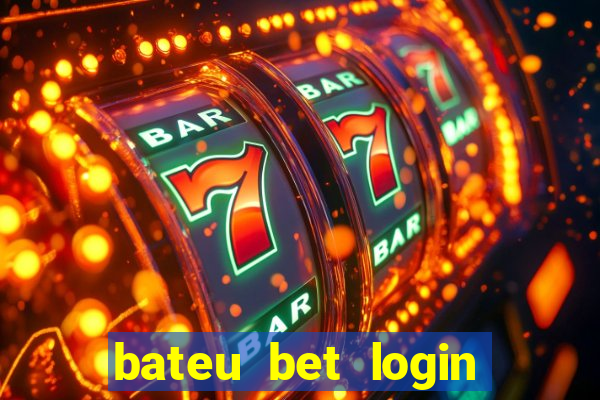 bateu bet login entrar na minha conta